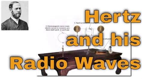 The history of Heinrich Hertz and the discovery of radio waves.